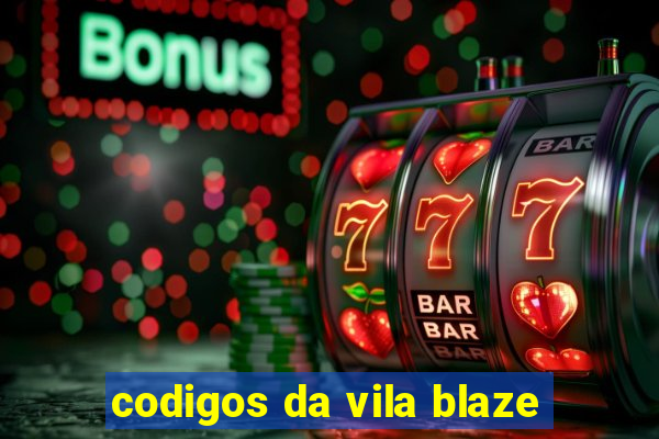 codigos da vila blaze